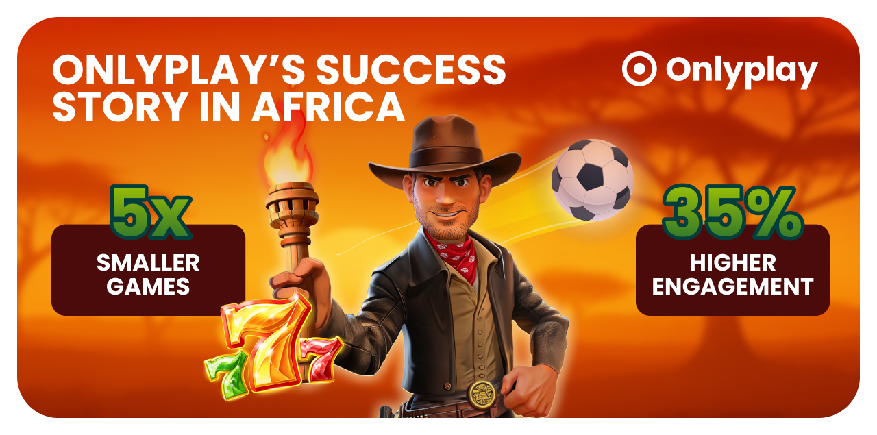 Onlyplay's success story in Africa: games 5 times smaller, engagement 35% higher — header image